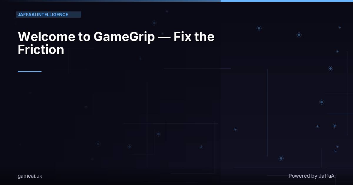 Welcome to GameGrip — Fix the Friction