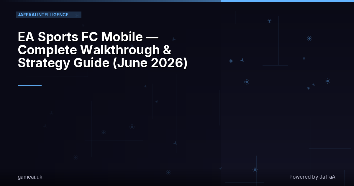 EA Sports FC Mobile — Complete Walkthrough & Strategy Guide (June 2026)