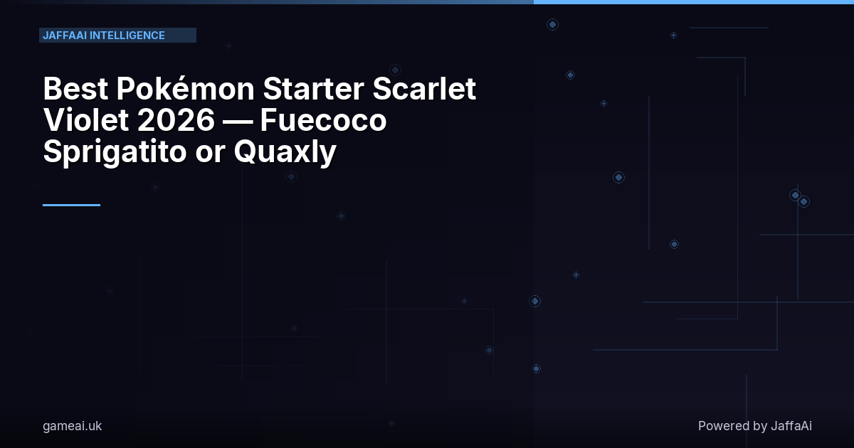 Best Pokémon Starter Scarlet Violet 2026 — Fuecoco Sprigatito or Quaxly