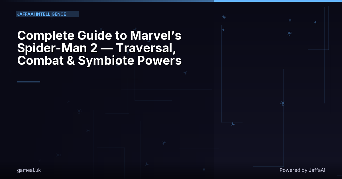 Complete Guide to Marvel’s Spider-Man 2 — Traversal, Combat & Symbiote Powers