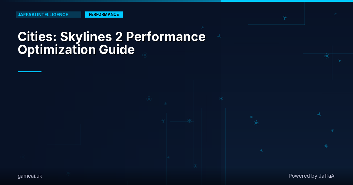 Cities: Skylines 2 Performance Optimization Guide