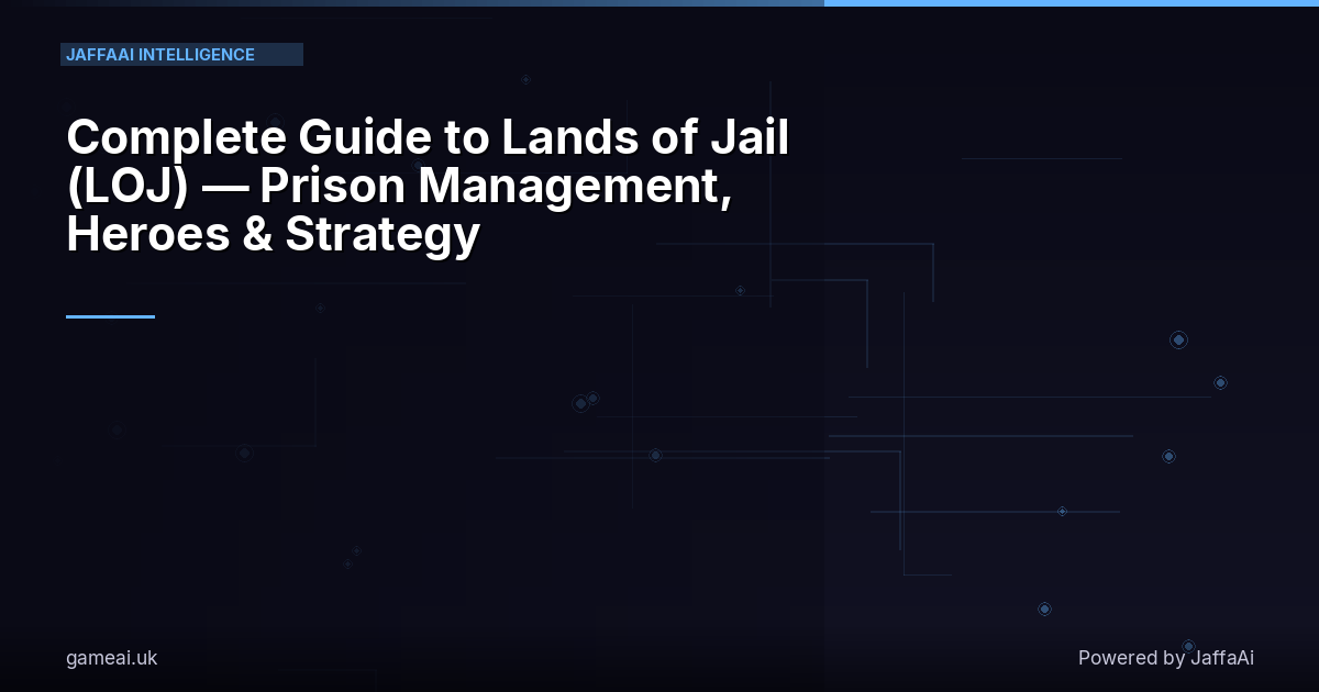 Complete Guide to Lands of Jail (LOJ) — Prison Management, Heroes & Strategy