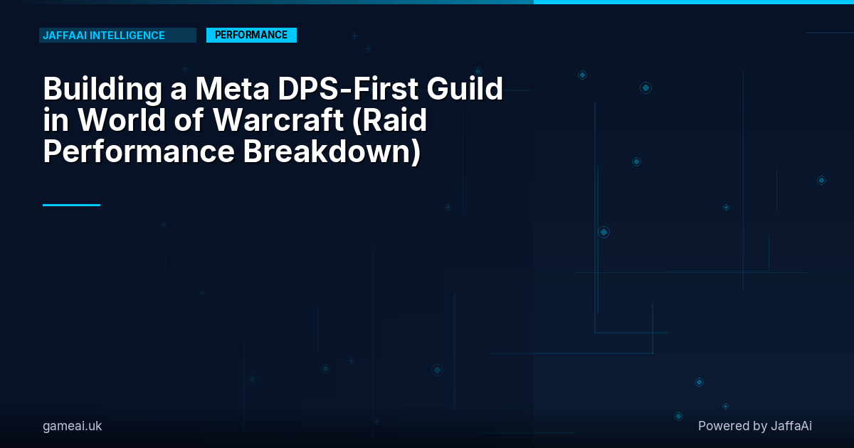Building a Meta DPS-First Guild in World of Warcraft (Raid Performance Breakdown)