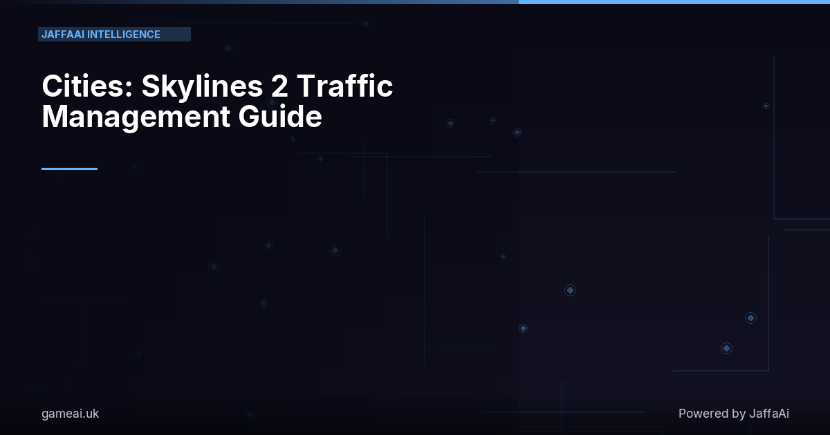 Cities: Skylines 2 Traffic Management Guide