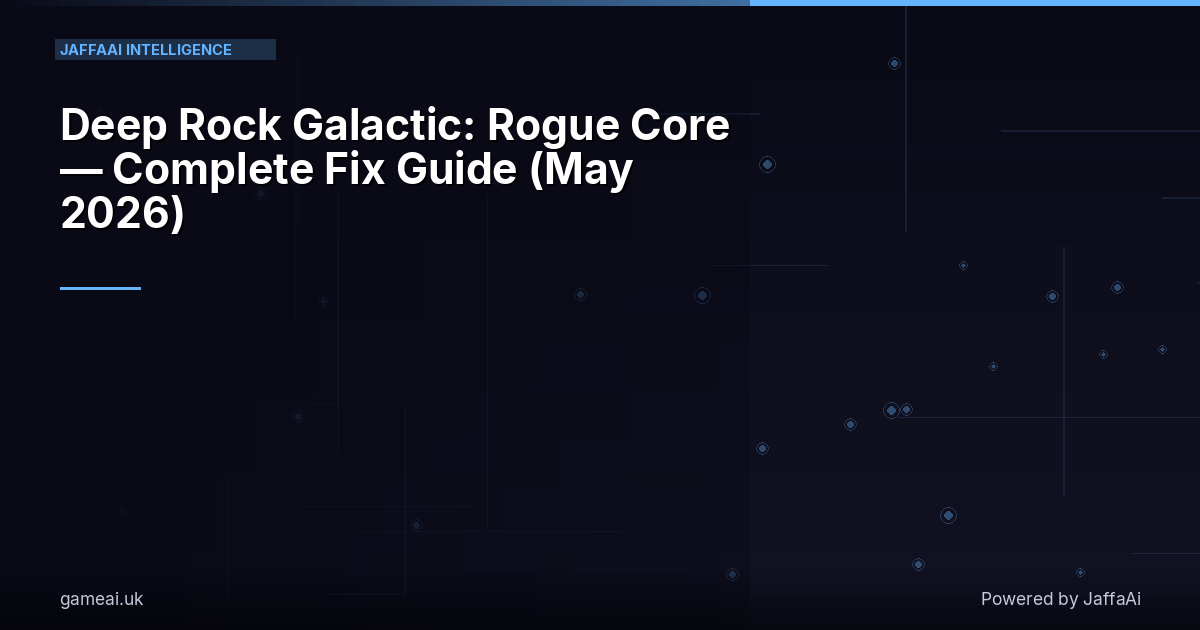 Deep Rock Galactic: Rogue Core — Complete Fix Guide (May 2026)