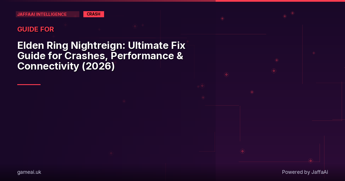 Elden Ring Nightreign: Ultimate Fix Guide for Crashes, Performance & Connectivity (2026)