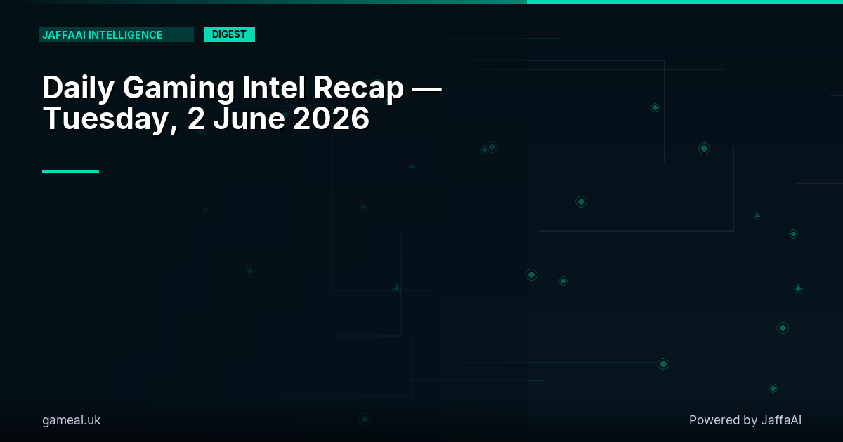 🎮 Daily Gaming Intel Recap — Tuesday, 2 June 2026