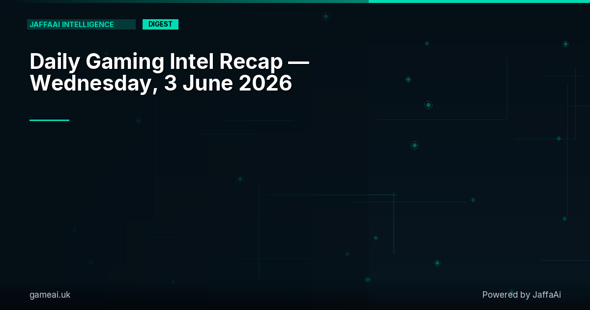 🎮 Daily Gaming Intel Recap — Wednesday, 3 June 2026