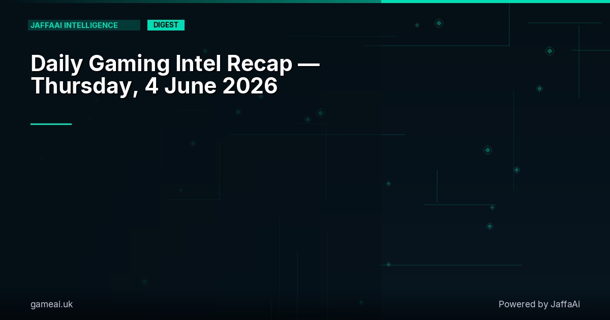 🎮 Daily Gaming Intel Recap — Thursday, 4 June 2026